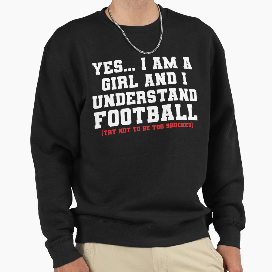 Funny Im Understands Football Sweatshirt - Trendy Graphic Men Women - T-Shirt, Sweatshirt, Hoodie