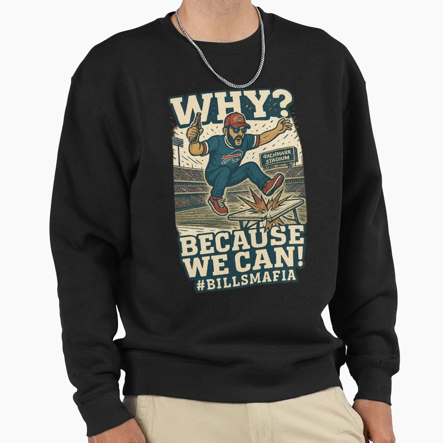Bills Mafia Why Because We Can T-Shirt - Casual Everyday Wear Men Women - T-Shirt, Sweatshirt, Hoodie