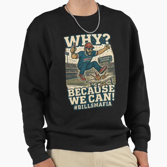 Bills Mafia Why Because We Can T-Shirt - Casual Everyday Wear Men Women - T-Shirt, Sweatshirt, Hoodie