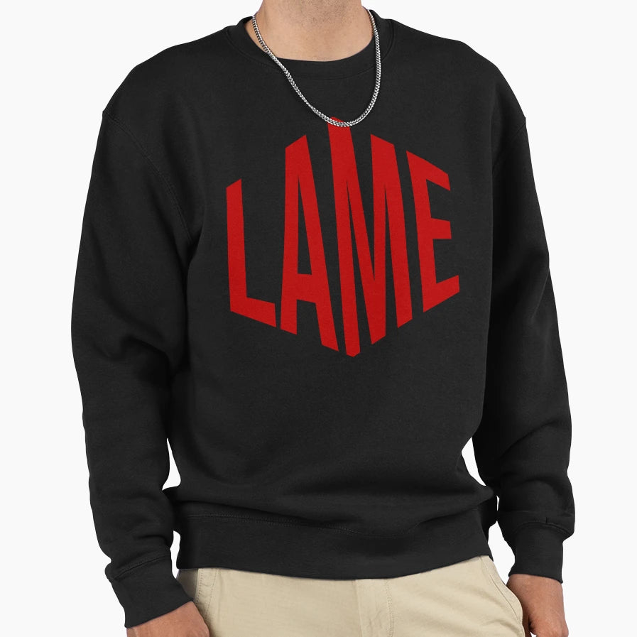 Lame Sweatshirt - Minimalist Print Unisex - T-Shirt, Sweatshirt, Hoodie