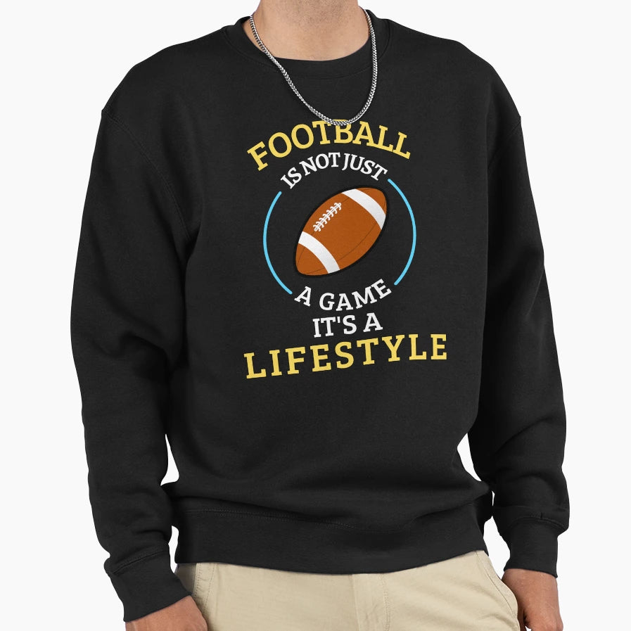Football Is Not Game Its Sweatshirt - Fun Novelty Design Men Women - T-Shirt, Sweatshirt, Hoodie
