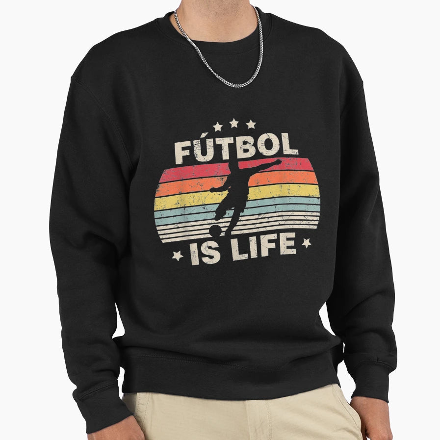 Futbol Is Life Soccer Sweatshirt - Streetwear Style Unisex - T-Shirt, Sweatshirt, Hoodie