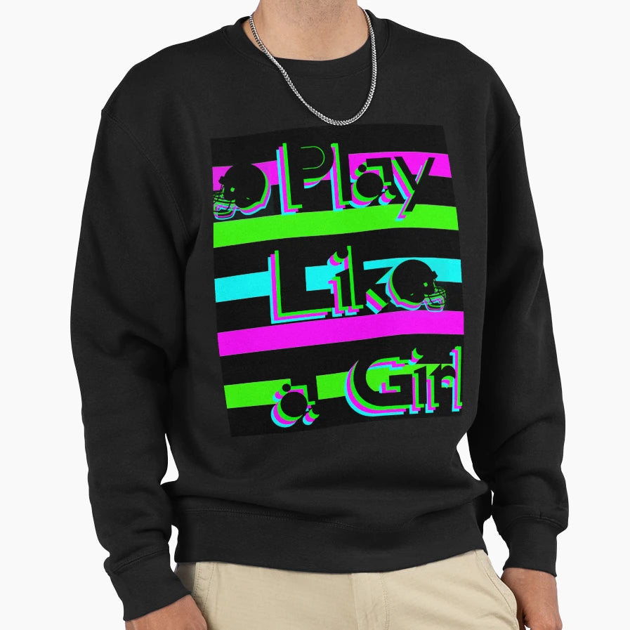 Sarah Fuller Play Like Sweatshirt - Fun Novelty Design Unisex - T-Shirt, Sweatshirt, Hoodie