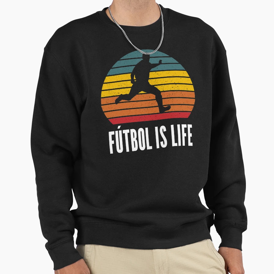 Futbol Is Life Soccer Lover Football Sweatshirt - Novelty Apparel Unisex - T-Shirt, Sweatshirt, Hoodie