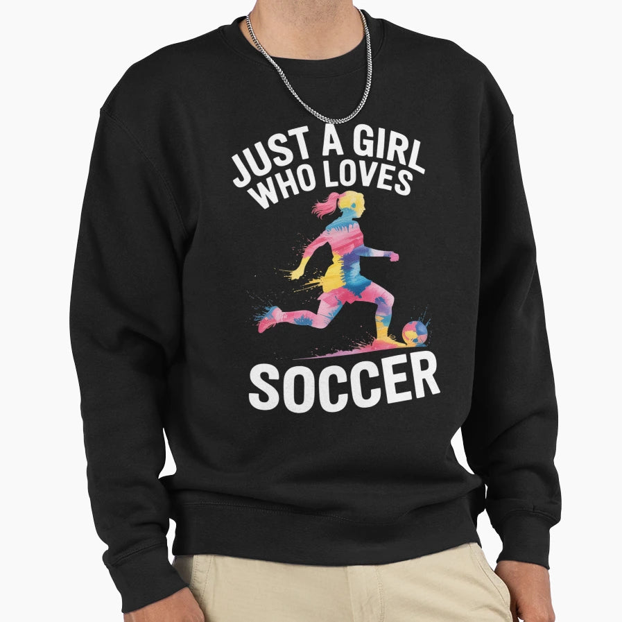 Just Who Loves Soccer Sweatshirt - Trendy Graphic for Adults - T-Shirt, Sweatshirt, Hoodie