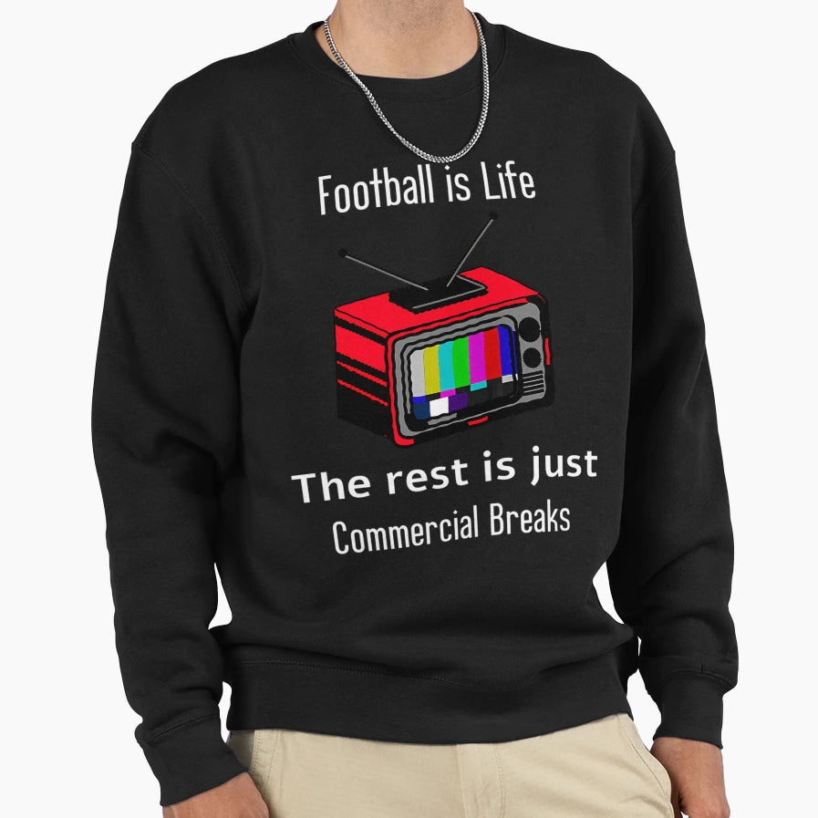 Football Is Life Rest Is Just Sweatshirt - Aesthetic Graphic Unisex - T-Shirt, Sweatshirt, Hoodie