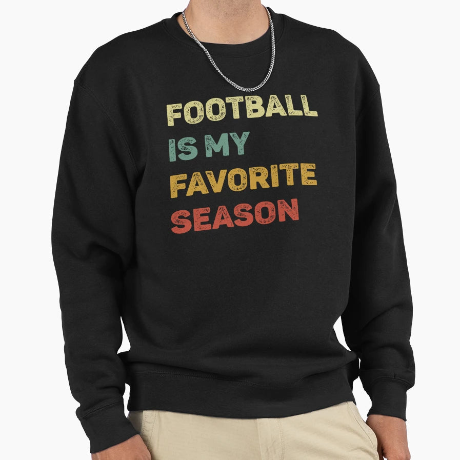 Football Is My Favorite Season Sweatshirt - Unique Graphic Unisex - T-Shirt, Sweatshirt, Hoodie