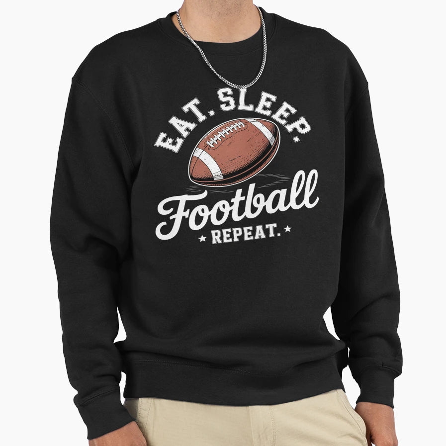 Eat Sleep Football Repeat Funny Sweatshirt - Custom Art Print Men Women - T-Shirt, Sweatshirt, Hoodie