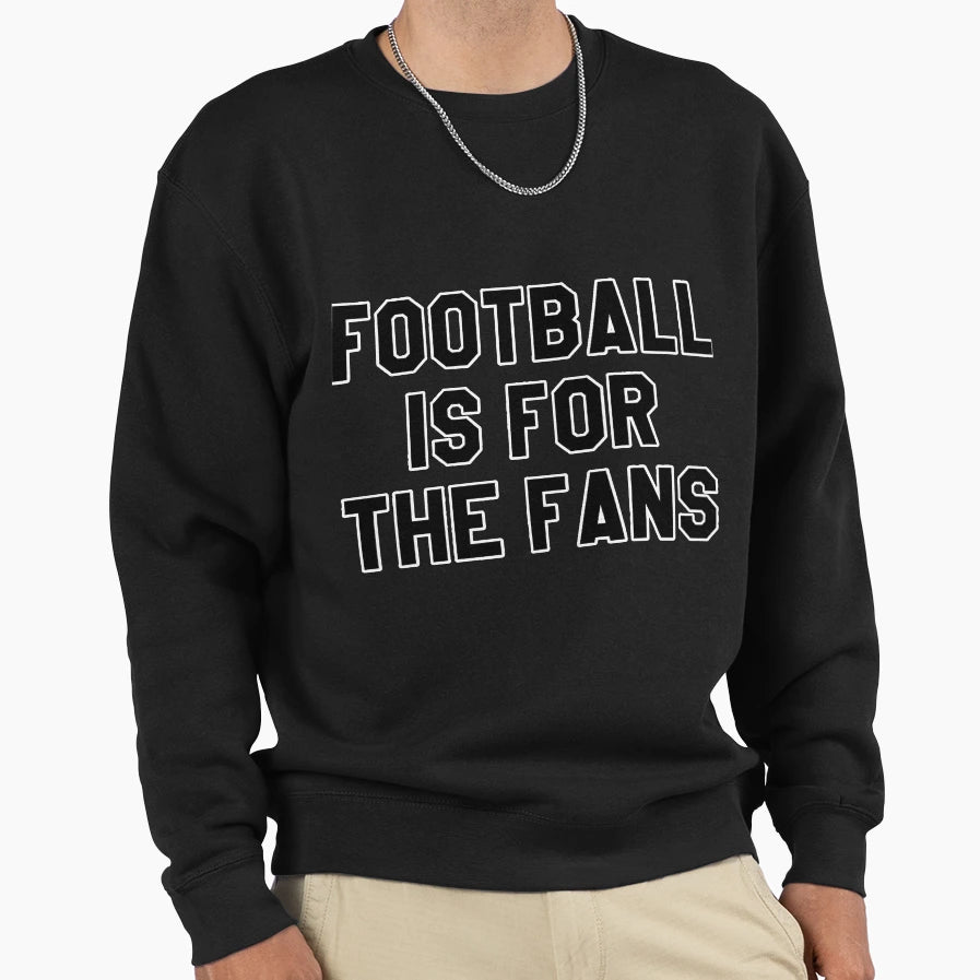 Football Is Fans Game Day Sweatshirt - Streetwear Style for Adults - T-Shirt, Sweatshirt, Hoodie