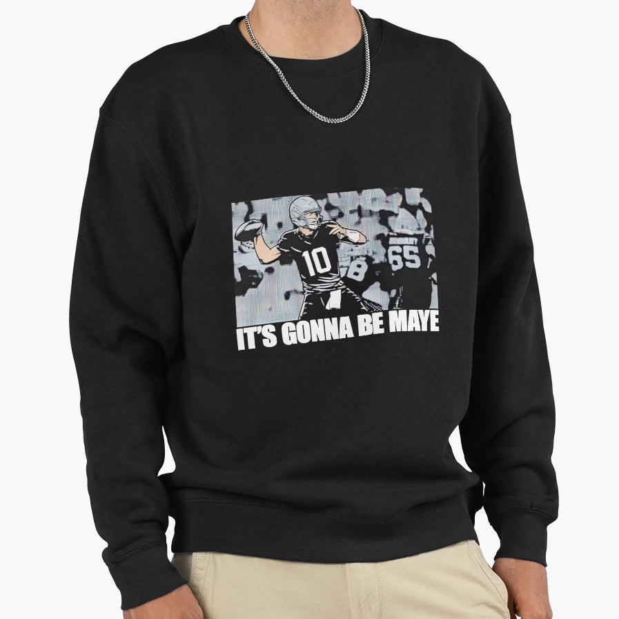 Drake Maye New England Its Gonna Be Sweatshirt - Trendy Graphic Men Women - T-Shirt, Sweatshirt, Hoodie