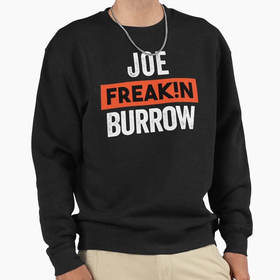Joe Freakin Burrow T-Shirt - Casual Everyday Wear Men Women - T-Shirt, Sweatshirt, Hoodie