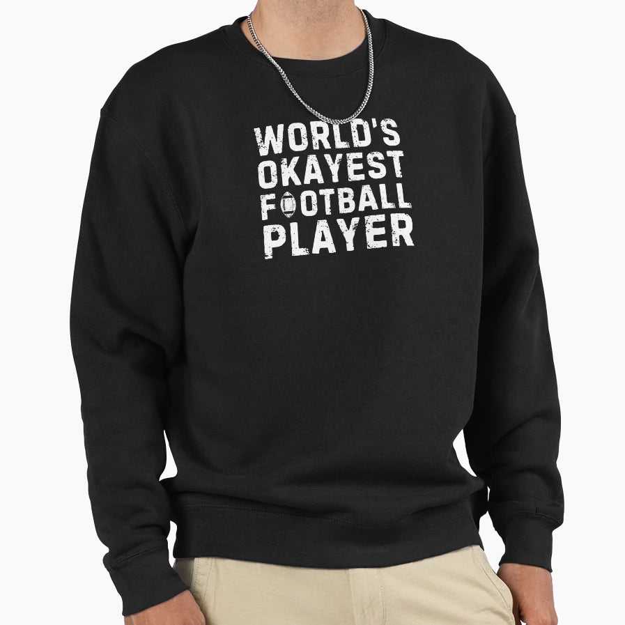Worlds Okayest Football Player Sweatshirt - Minimalist Print for Adults - T-Shirt, Sweatshirt, Hoodie