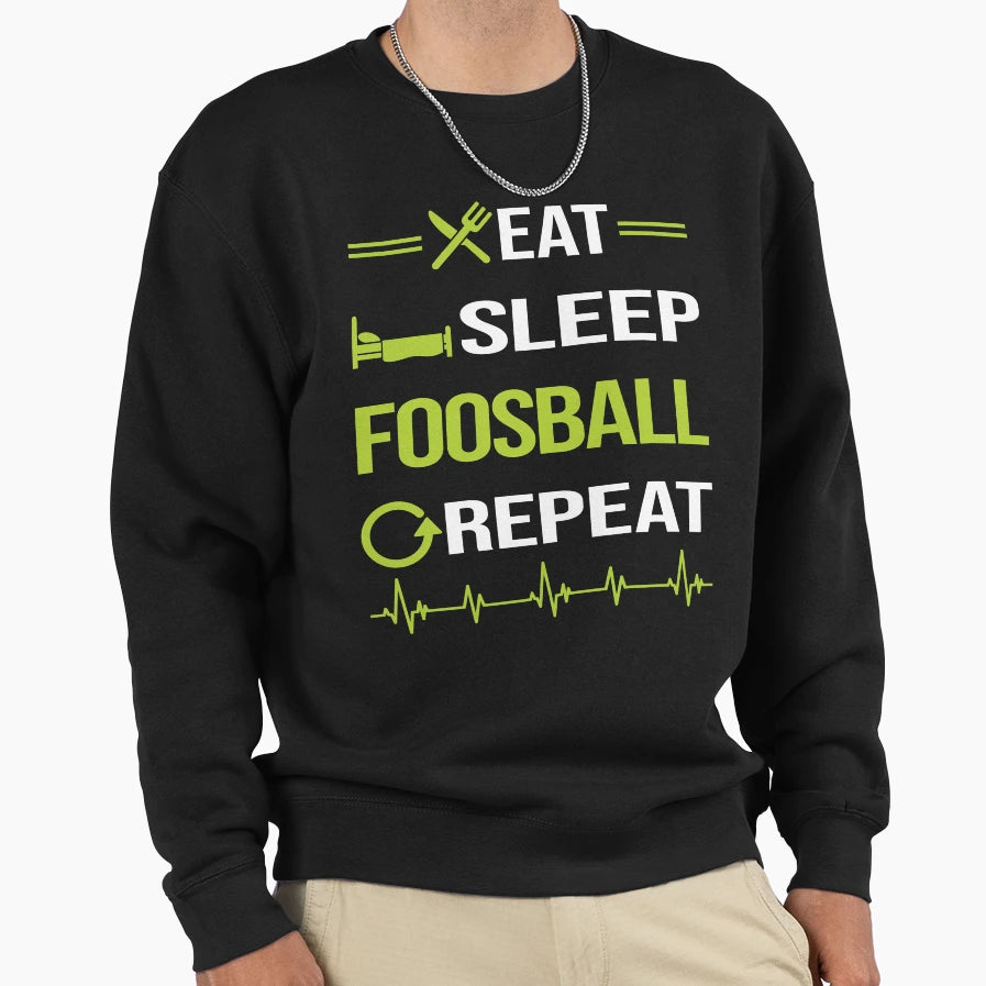 Funny Eat Sleep Repeat Foosball Sweatshirt - Trendy Graphic Men Women - T-Shirt, Sweatshirt, Hoodie