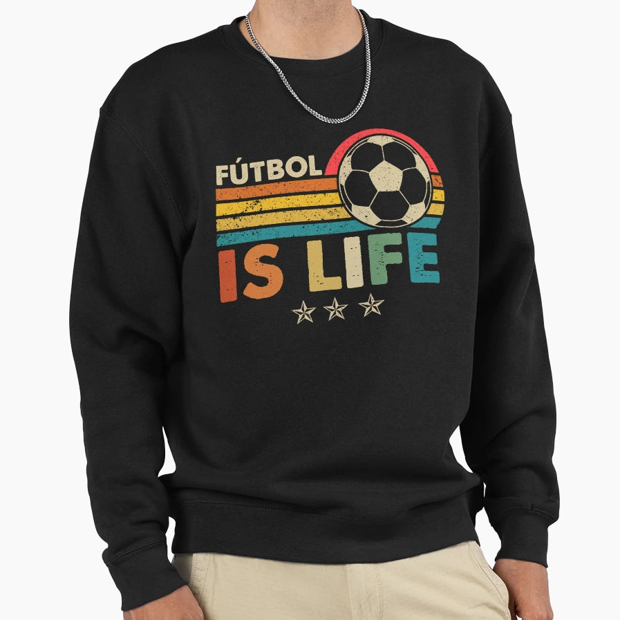 Futbol Is Life Football Lover Sweatshirt - Fun Novelty Design Men Women - T-Shirt, Sweatshirt, Hoodie