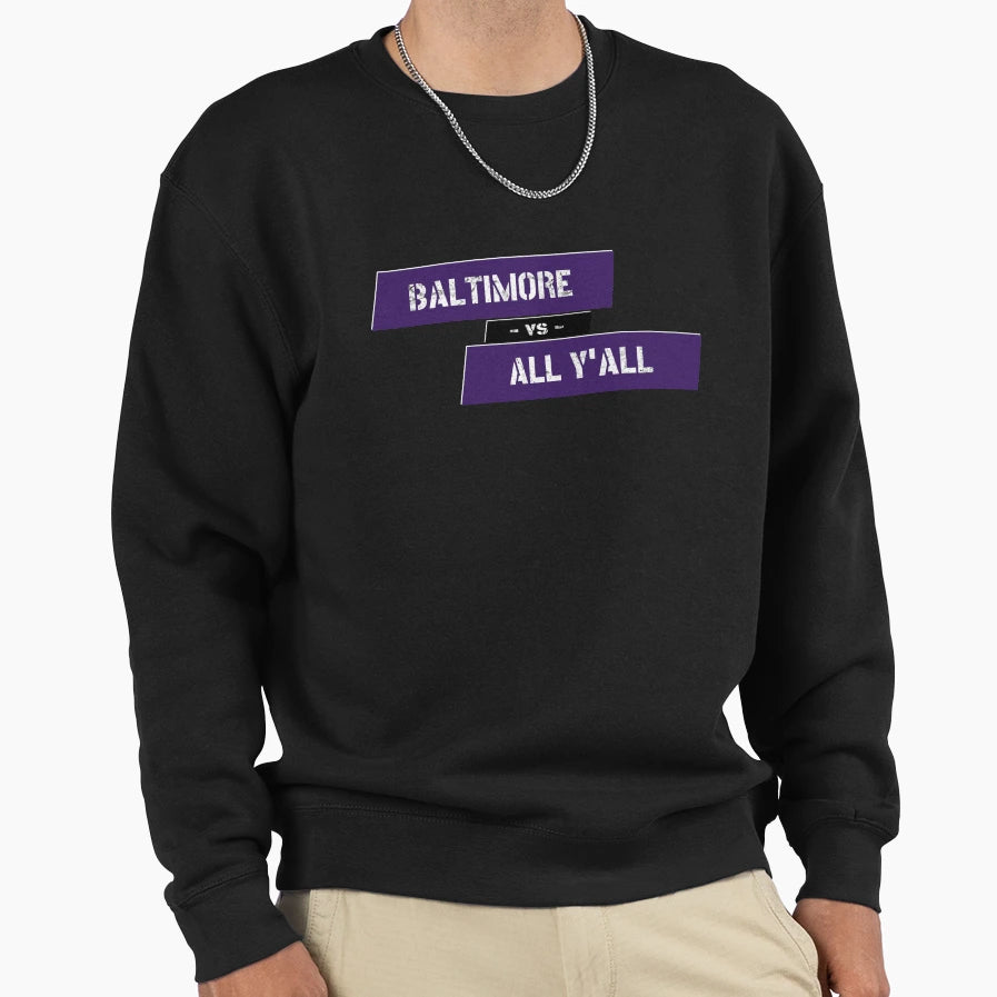 Baltimore Vs All Yall Sweatshirt - Novelty Apparel for Adults - T-Shirt, Sweatshirt, Hoodie