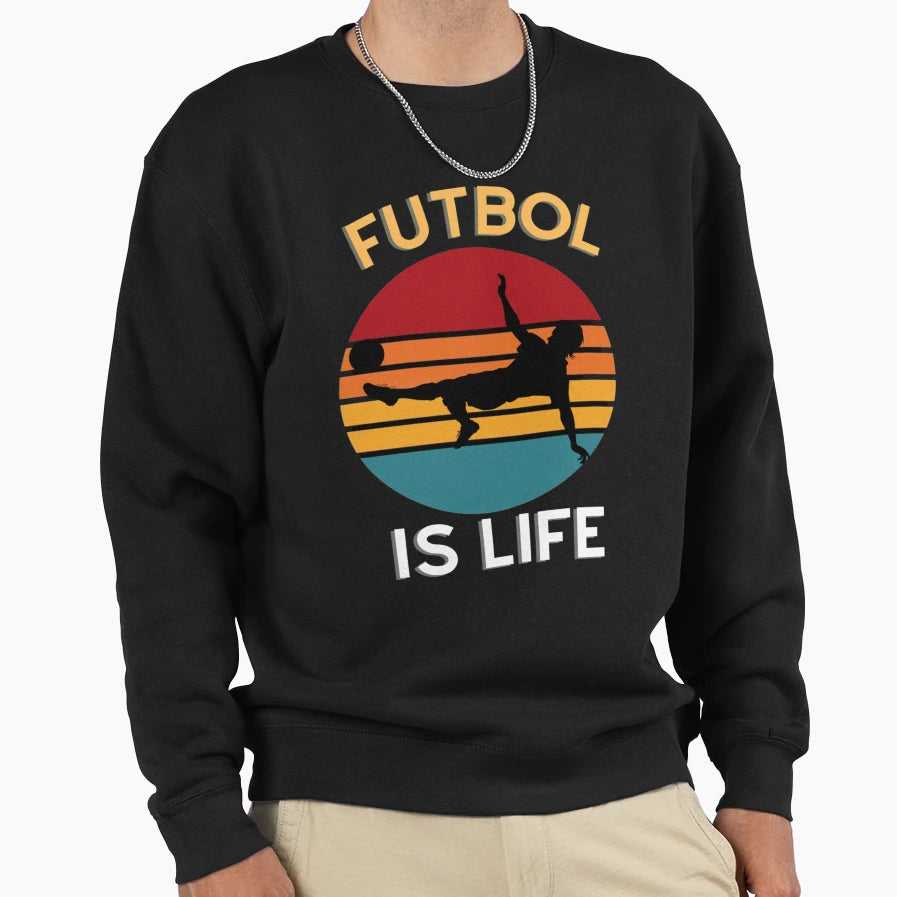 Futbol Is Life Sweatshirt - Casual Everyday Wear Unisex - T-Shirt, Sweatshirt, Hoodie