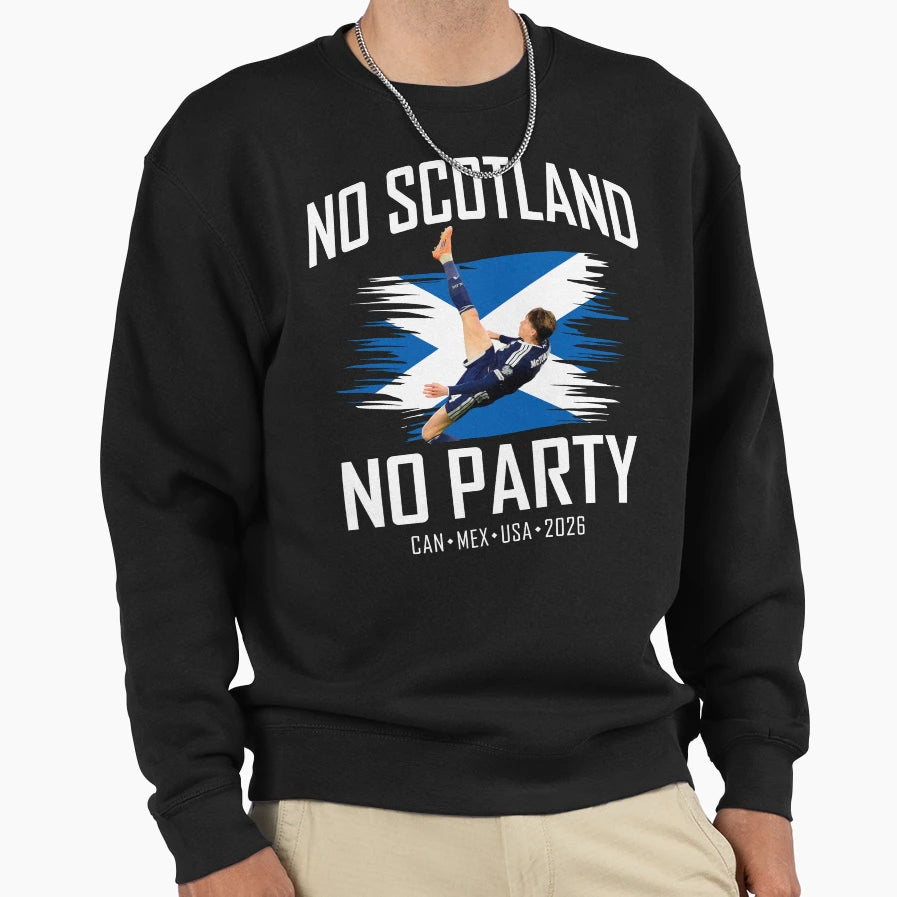 No Scotland No Party Mctominay Sweatshirt - Fun Novelty Design Men Women - T-Shirt, Sweatshirt, Hoodie