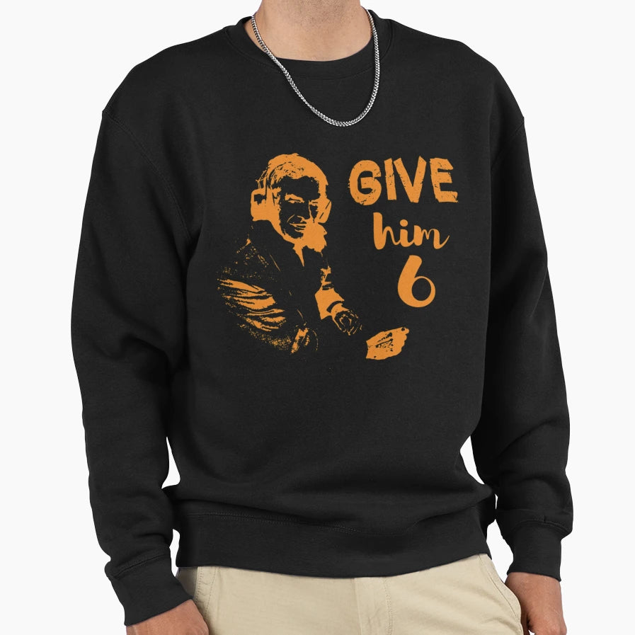 Give Him Sweatshirt - Unique Graphic for Adults - T-Shirt, Sweatshirt, Hoodie