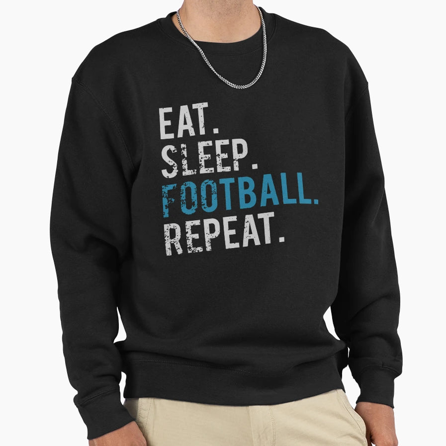 Eat Sleep Football Repeat Football Sweatshirt - Minimalist Print Unisex - T-Shirt, Sweatshirt, Hoodie