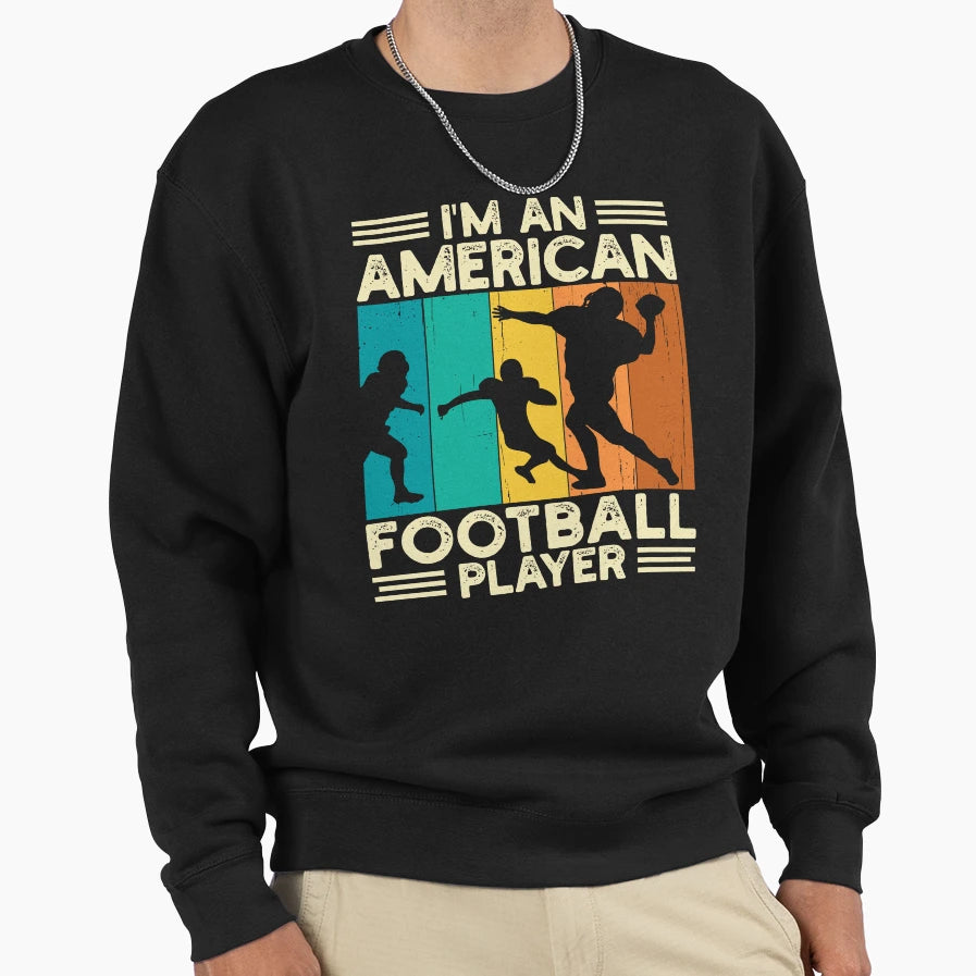 Im American Football Player Sweatshirt - Minimalist Print Men Women - T-Shirt, Sweatshirt, Hoodie