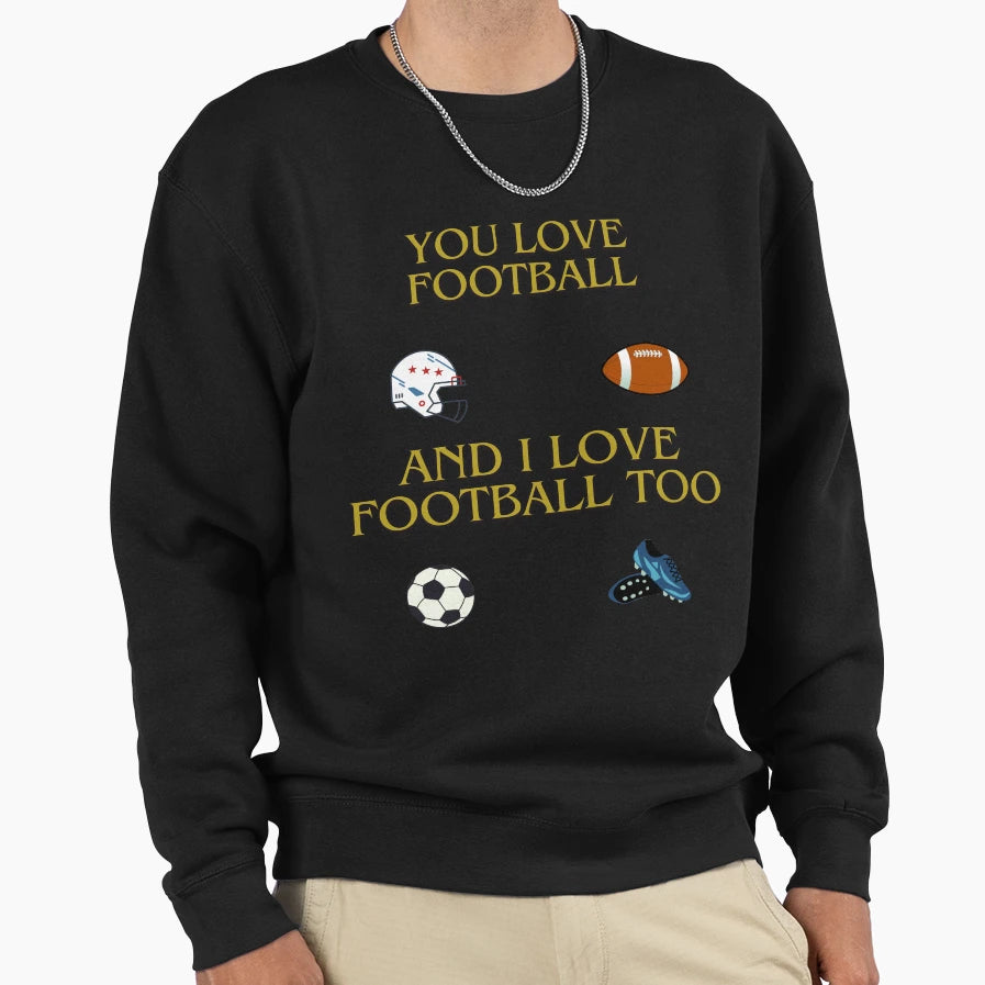 Love Football Sweatshirt - Graphic Print Unisex - T-Shirt, Sweatshirt, Hoodie