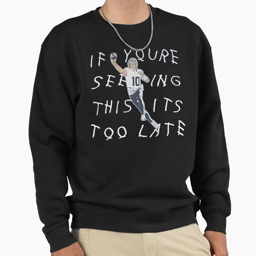Drake Maye If Youre Seeing This Its Sweatshirt - Streetwear Style Unisex - T-Shirt, Sweatshirt, Hoodie