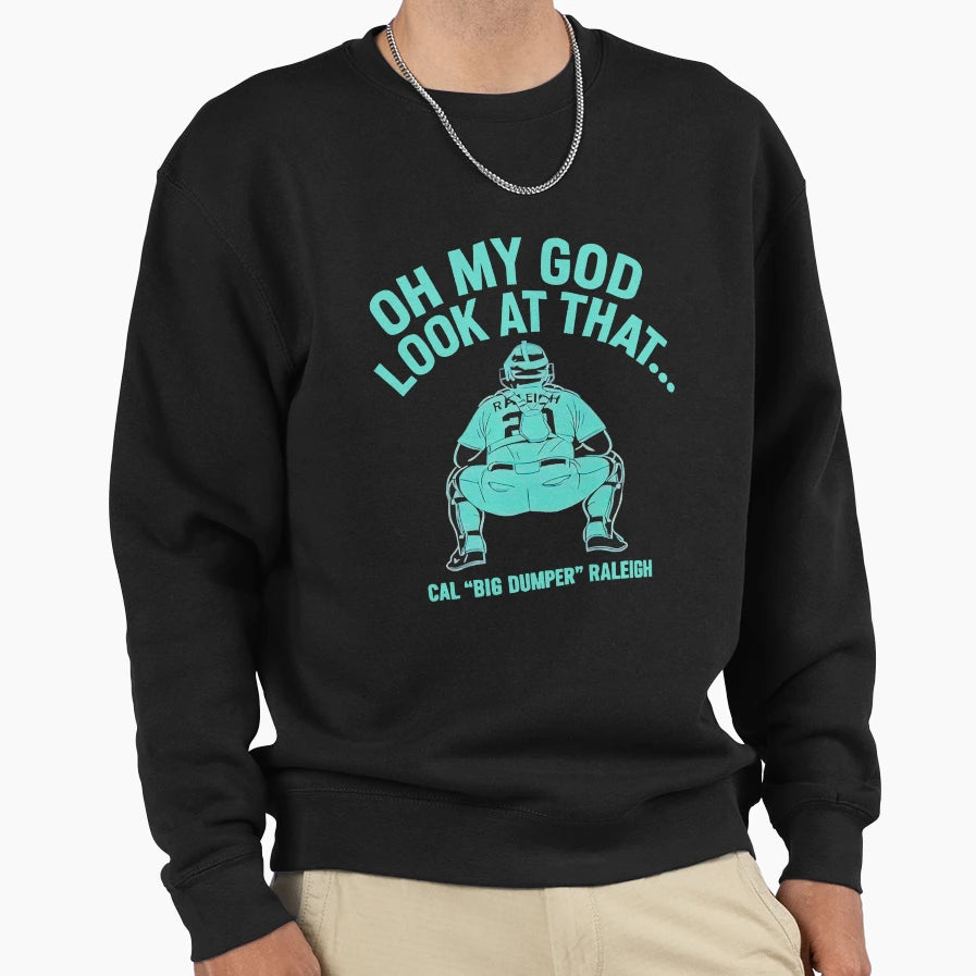 Oh My God That Cal Big Dumper Raleigh Sweatshirt - Custom Art Print Unisex - T-Shirt, Sweatshirt, Hoodie