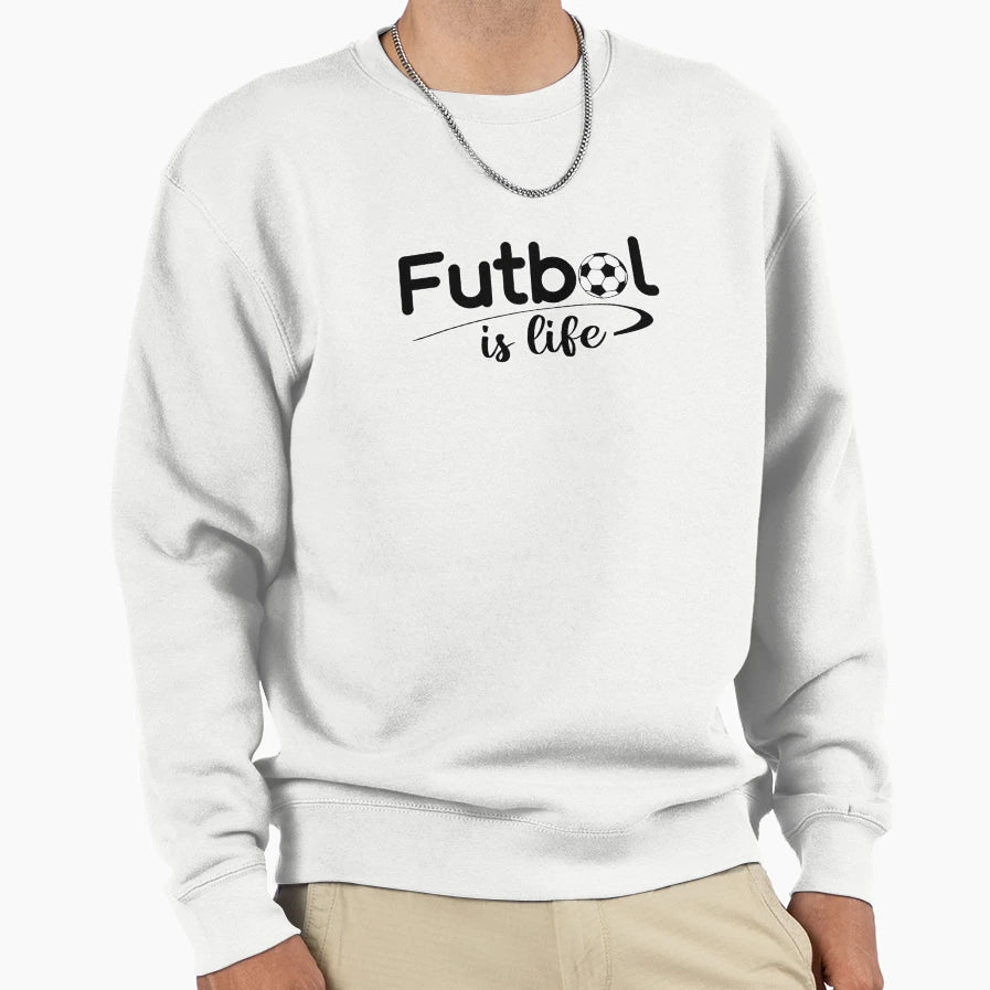 Futbol Football Is Life Sweatshirt - Unique Graphic Men Women - T-Shirt, Sweatshirt, Hoodie