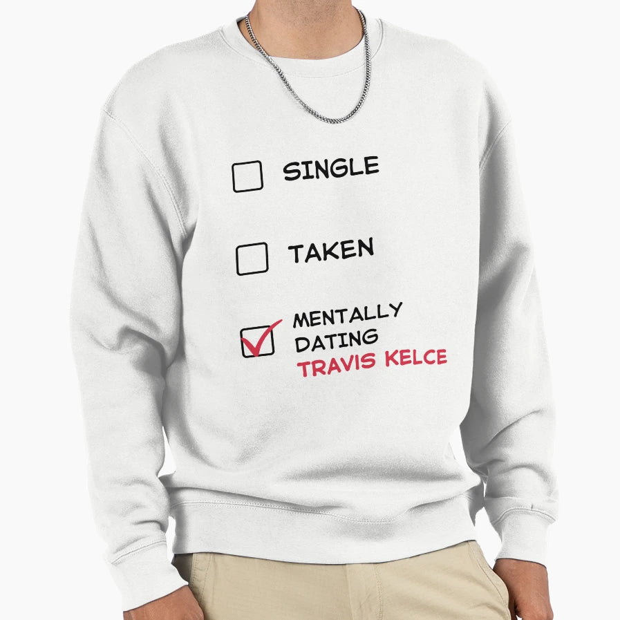 Mentally Dating TK T-Shirt - Fun Novelty Design for Adults - T-Shirt, Sweatshirt, Hoodie