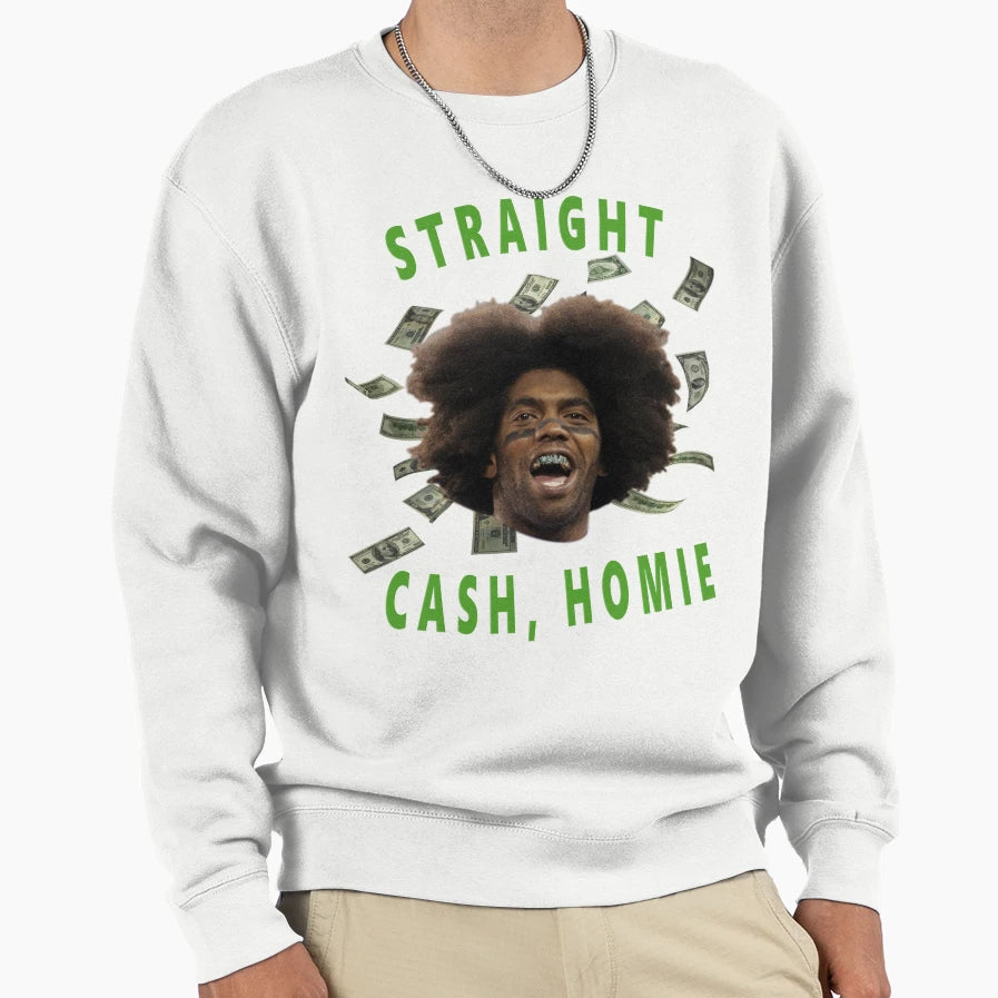 Straight Cash Homie Sweatshirt - Novelty Apparel for Adults - T-Shirt, Sweatshirt, Hoodie