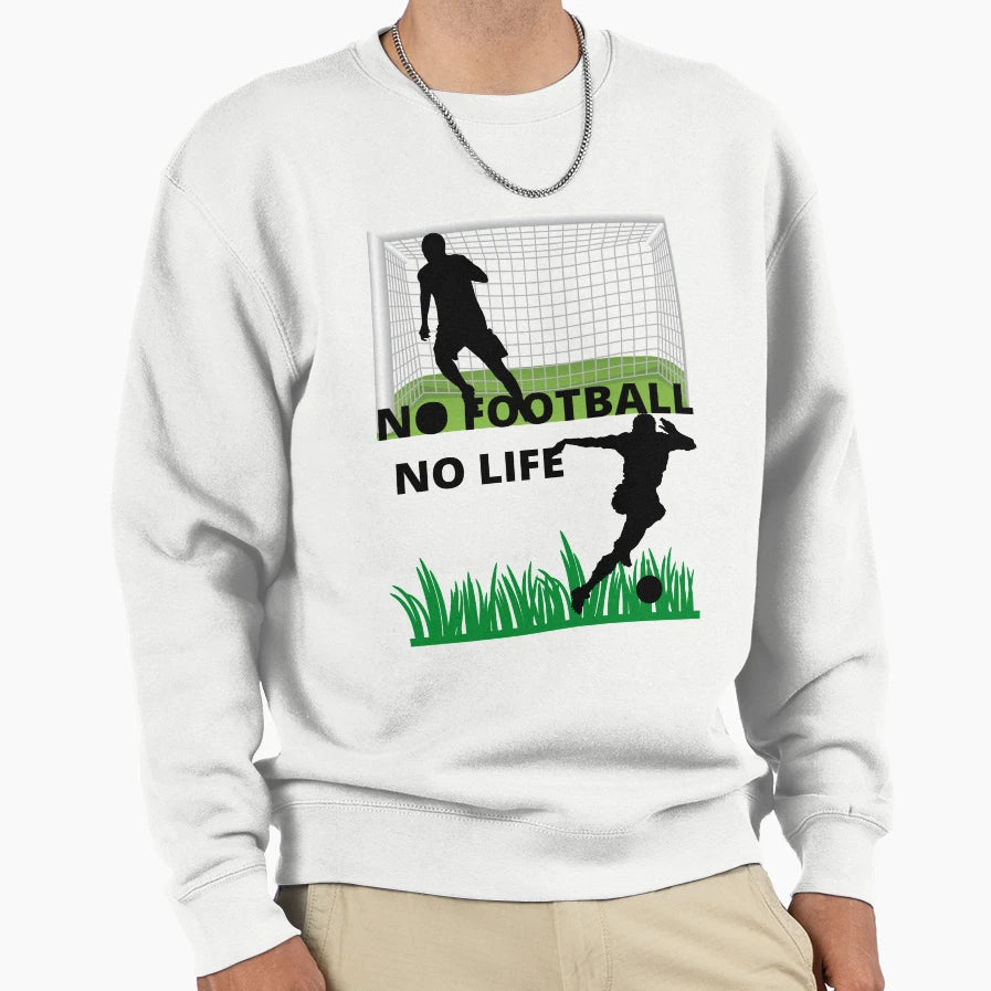 No Football No Life Sweatshirt - Graphic Print Unisex - T-Shirt, Sweatshirt, Hoodie