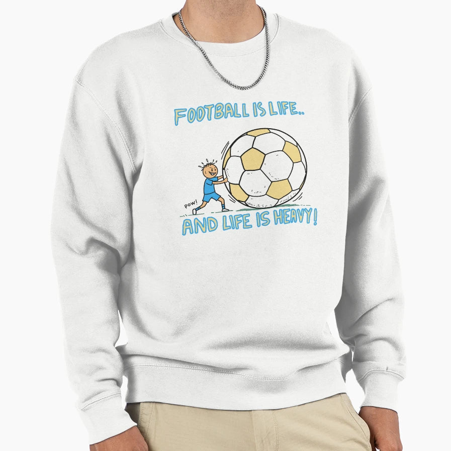 Football Is Life And Life Is Heavy T-Shirt - Aesthetic Graphic Men Women - T-Shirt, Sweatshirt, Hoodie