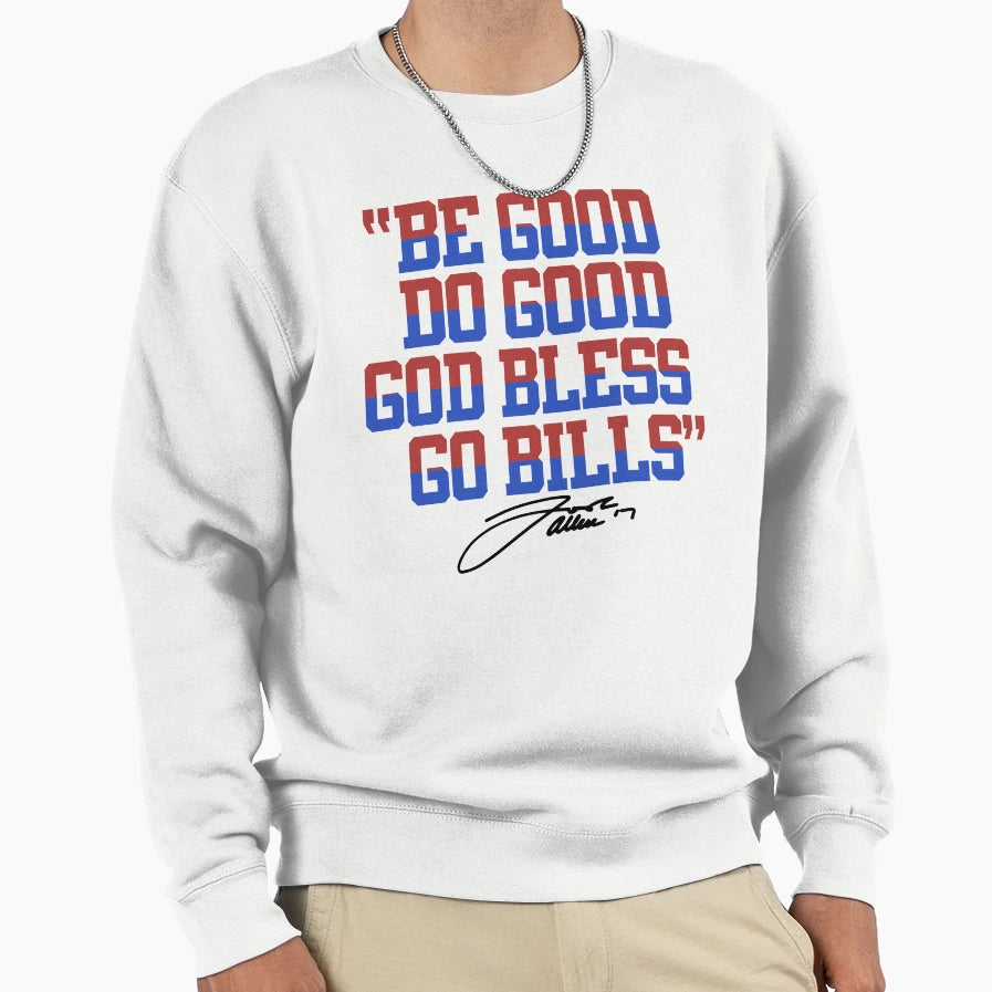 Buffalo Bills Be Good Do Good Go Sweatshirt - Unique Graphic for Adults - T-Shirt, Sweatshirt, Hoodie