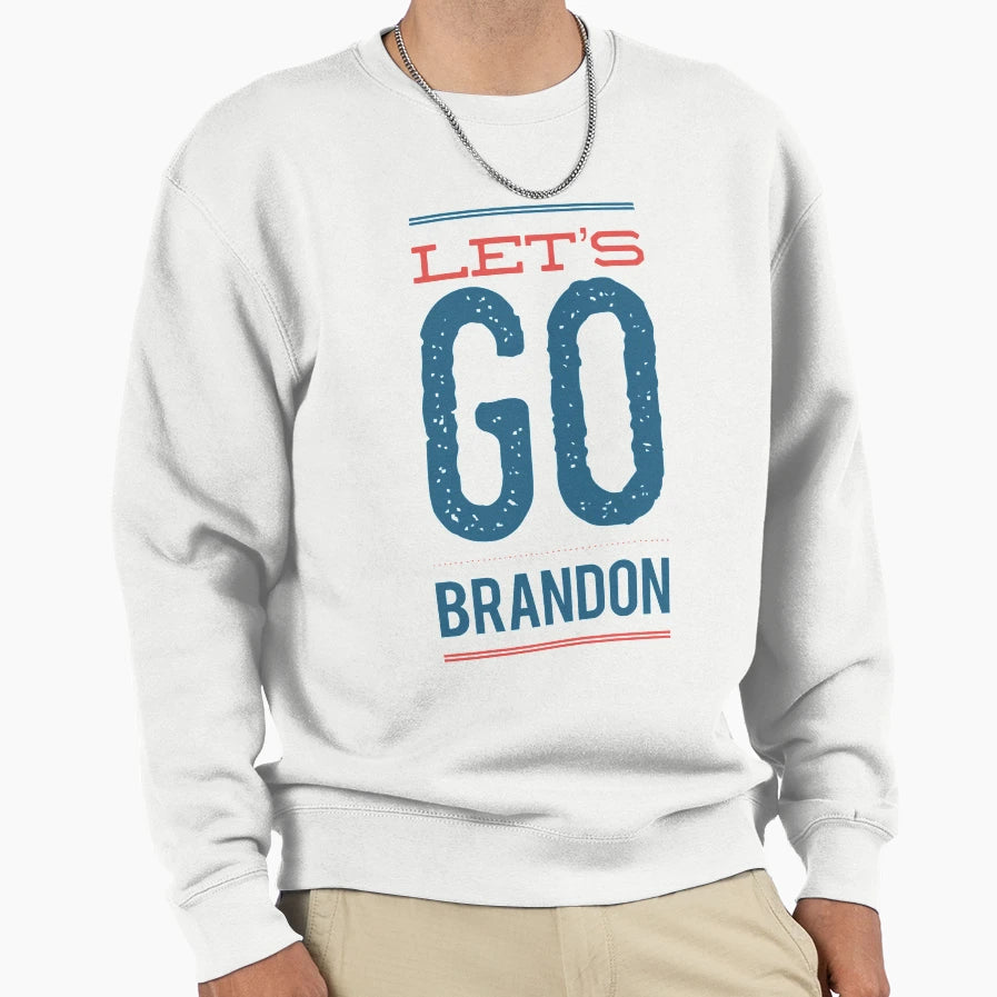 Lets Go Brandon Sweatshirt - Streetwear Style for Adults - T-Shirt, Sweatshirt, Hoodie