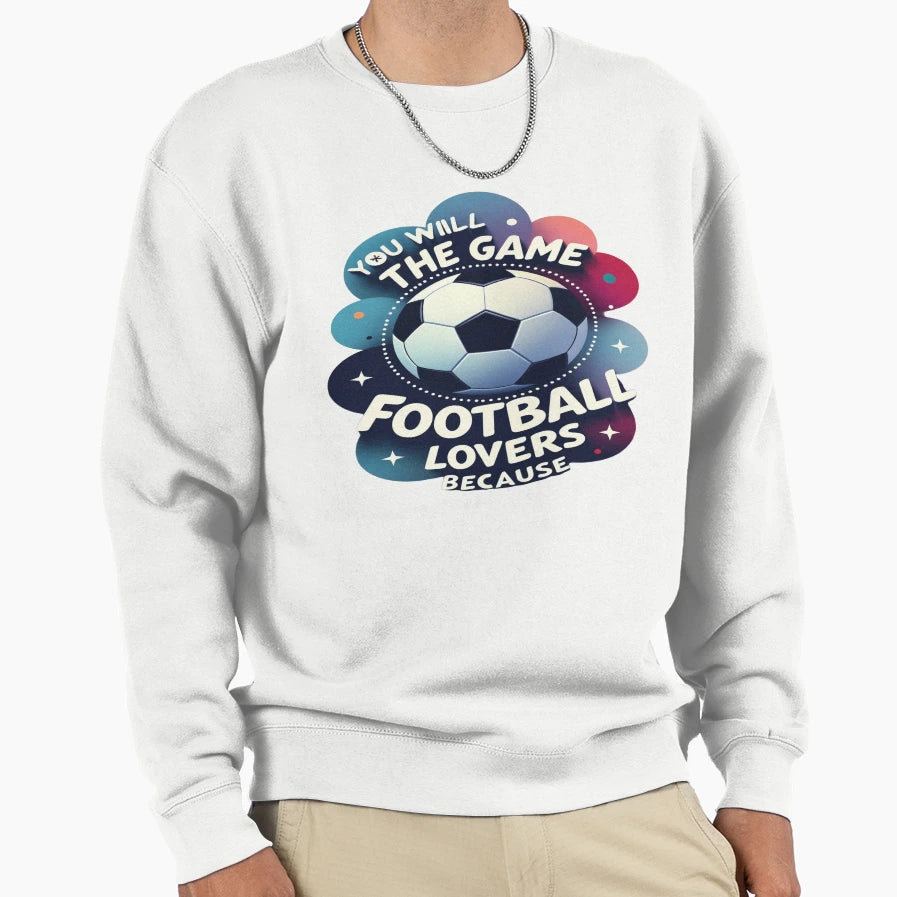 Football Lovers You Will Love T-Shirt - Casual Everyday Wear for Adults - T-Shirt, Sweatshirt, Hoodie