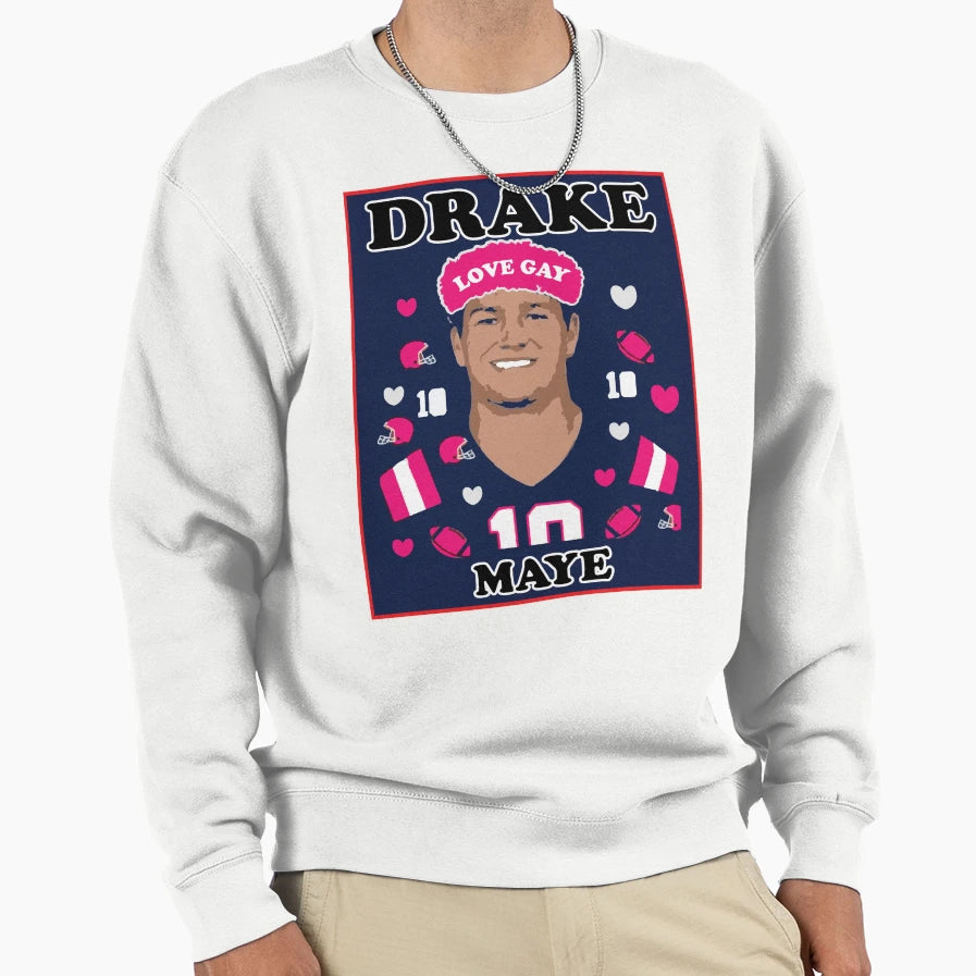 Love Drake Maye Sweatshirt - Unique Graphic Unisex - T-Shirt, Sweatshirt, Hoodie