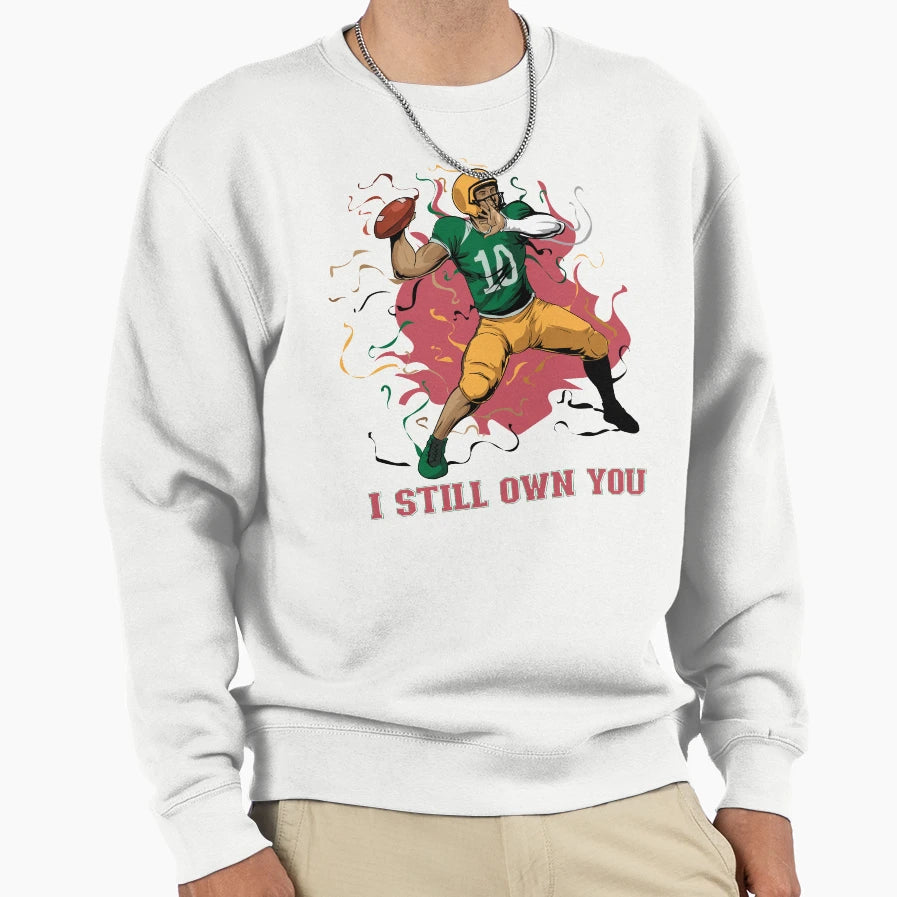 I Still Own You Trendy Sports Sweatshirt - Novelty Apparel for Adults - T-Shirt, Sweatshirt, Hoodie