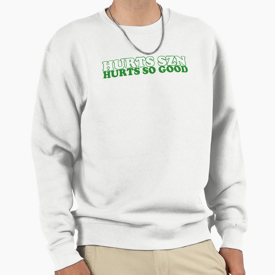 Hurts Szn Hurts So Good Sweatshirt - Aesthetic Graphic Unisex - T-Shirt, Sweatshirt, Hoodie