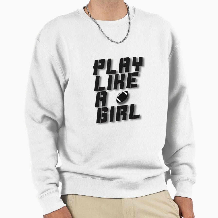 Play Like Sweatshirt - Graphic Print Unisex - T-Shirt, Sweatshirt, Hoodie