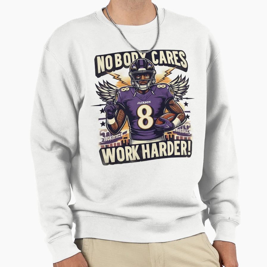 LJ Nobody Cares Work Harder Sweatshirt - Custom Art Print Unisex - T-Shirt, Sweatshirt, Hoodie