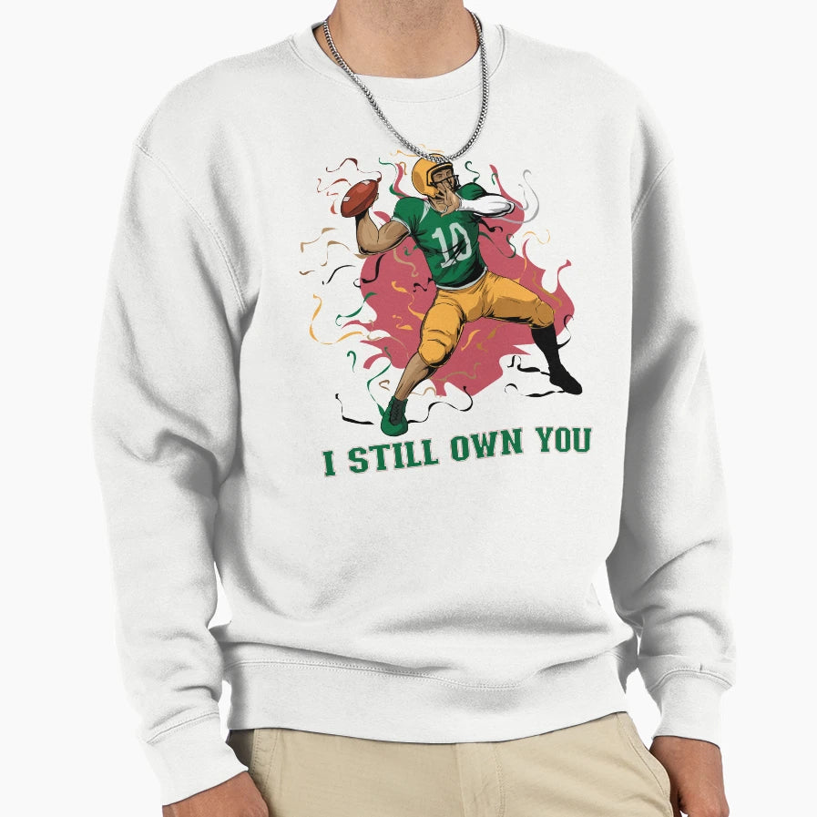 I Still Own You Trendy Sports Sport Sweatshirt - Streetwear Style Unisex - T-Shirt, Sweatshirt, Hoodie