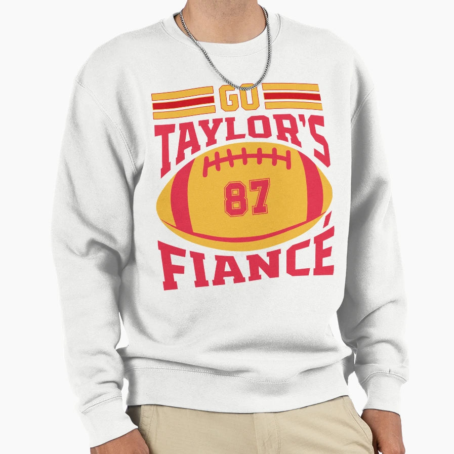 Go Taylors Fiance Sweatshirt - Unique Graphic Men Women - T-Shirt, Sweatshirt, Hoodie