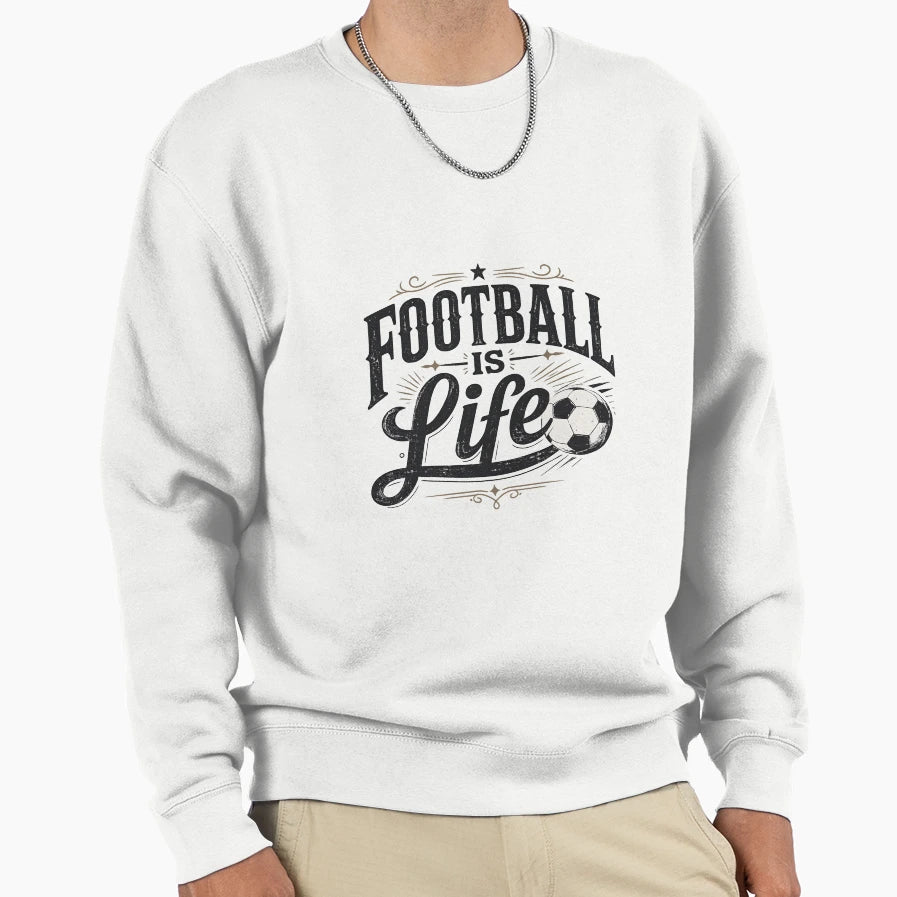Football Is Life Soccer Lover Sweatshirt - Casual Everyday Wear for Adults - T-Shirt, Sweatshirt, Hoodie
