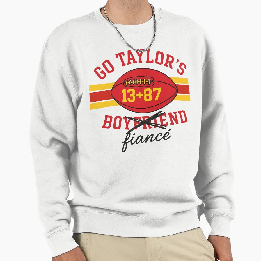 Go Taylors Fiance Game Day Sweatshirt - Casual Everyday Wear Unisex - T-Shirt, Sweatshirt, Hoodie