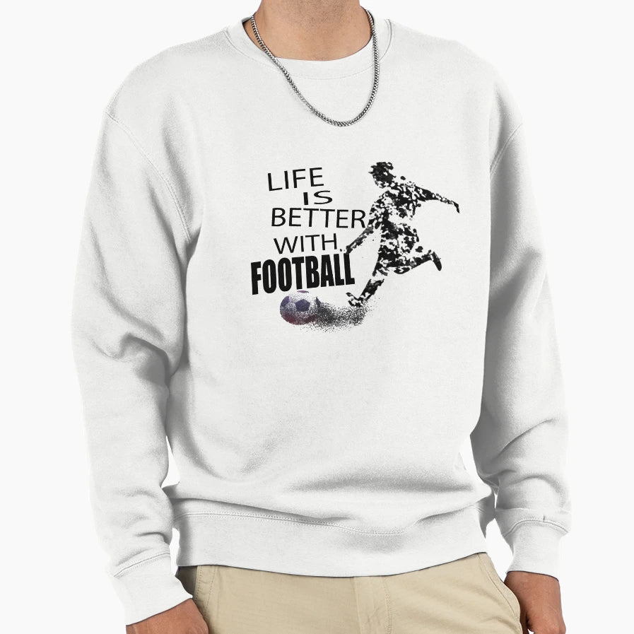 Life Is Better Football Sweatshirt - Minimalist Print for Adults - T-Shirt, Sweatshirt, Hoodie