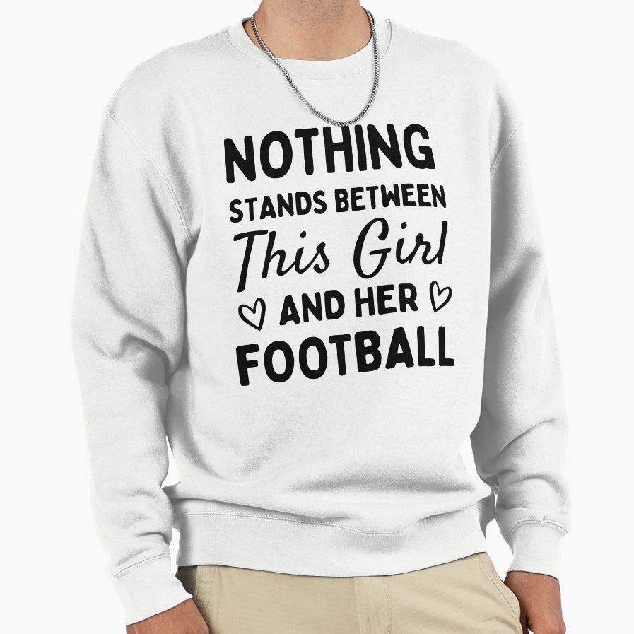 Nothing Stands Between This And Her Sweatshirt - Novelty Apparel Men Women - T-Shirt, Sweatshirt, Hoodie