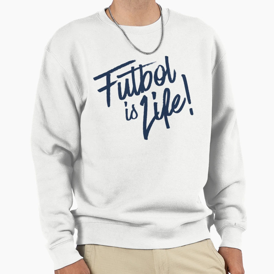 Futbol Is Lif Life Sweatshirt - Custom Art Print Unisex - T-Shirt, Sweatshirt, Hoodie