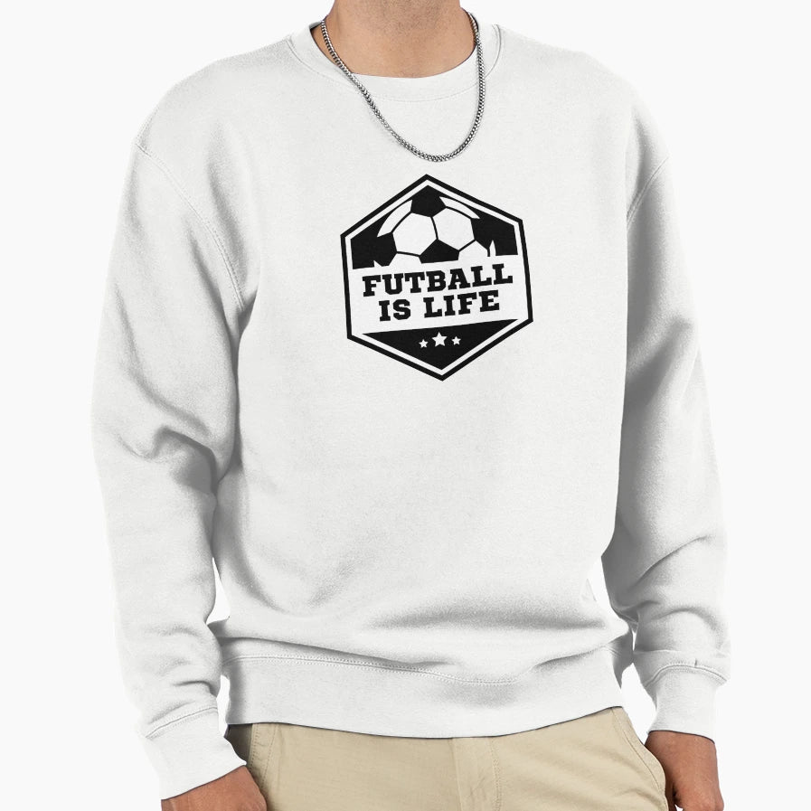 Football Soccer Is Life Sports Sweatshirt - Fun Novelty Design Men Women - T-Shirt, Sweatshirt, Hoodie