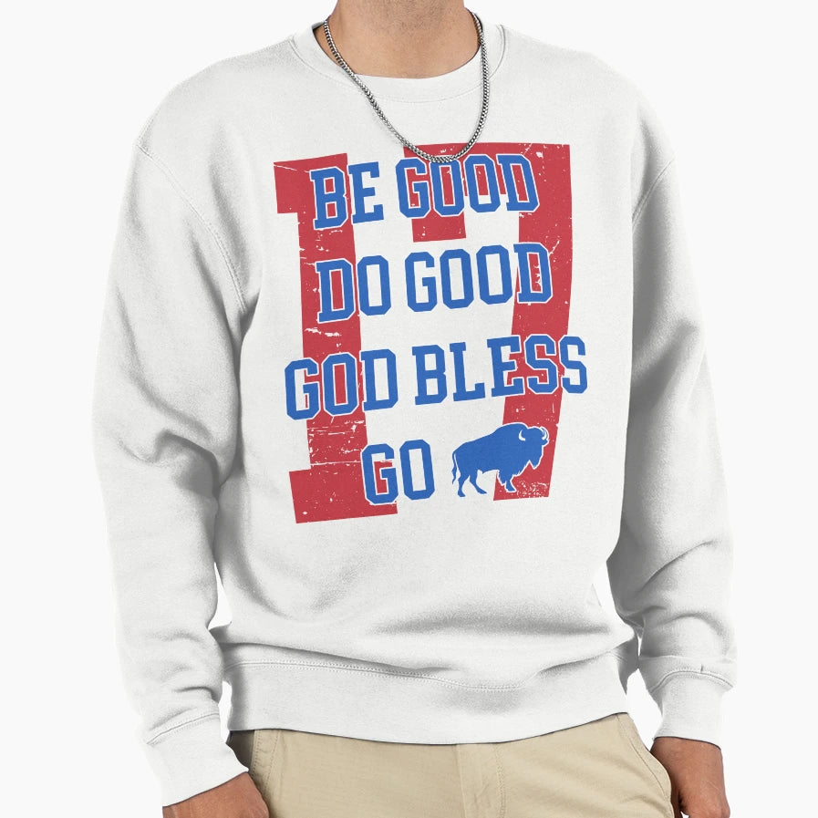 Be Good Do Good God Bless Go Bills Sweatshirt - Novelty Apparel Men Women - T-Shirt, Sweatshirt, Hoodie