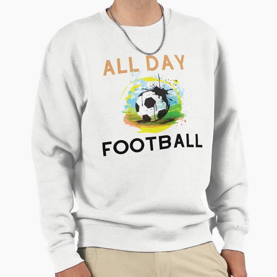 All Day Football Sweatshirt - Streetwear Style for Adults - T-Shirt, Sweatshirt, Hoodie